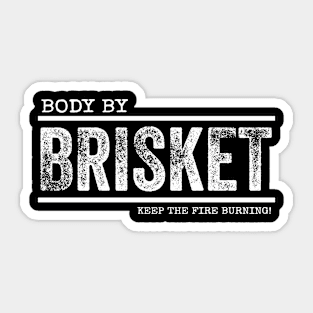 Body By BRISKET - Keep The Fire Burning! Sticker